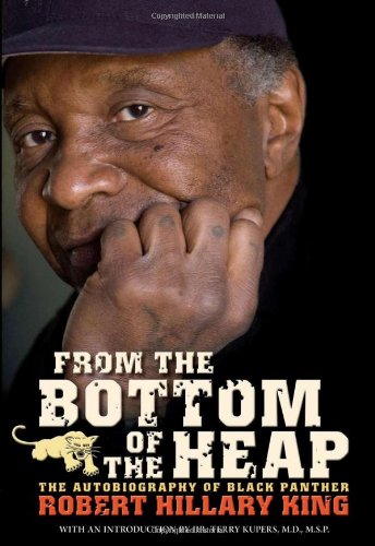 From The Bottom Of The Heap The Autobiography Of Black Panther Robert Hillary King Pm Press First Robert Hillary King