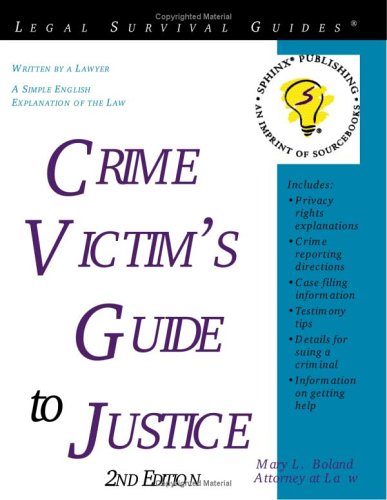 Crime Victims Guide To Justice 2e Current For Any State Legal Survival Guides 2nd Edition Mary L Boland