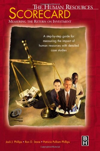 The Human Resources Scorecard Measuring The Return On Investment Improving Human Performance 1st Edition Jack J Phillips Phd In Human Resource Management