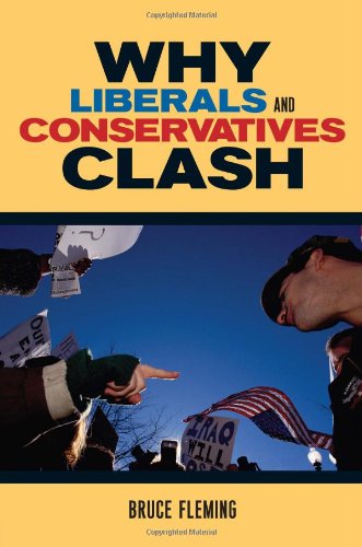 Why Liberals And Conservatives Clash 1st Edition Bruce Fleming