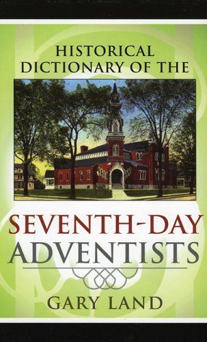 Historical Dictionary Of The Seventhday Adventists Historical Dictionaries Of Religions Philosophies And Movements Gary Land