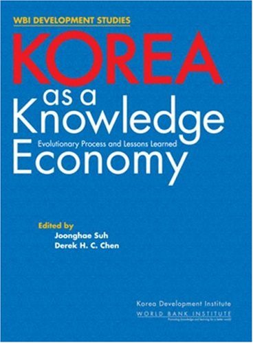 Korea As A Knowledge Economy Evolutionary Process And Lessons Learned Wbi Development Studies Joonghae Suh