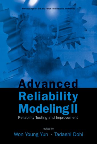 Advanced Reliability Modeling Ii Reliability Testing And Improvement Proceedings Of The 2nd Asian International Workshop Aiwarm 2006 Busan Korea 2426 August 2006 Won Young Yun