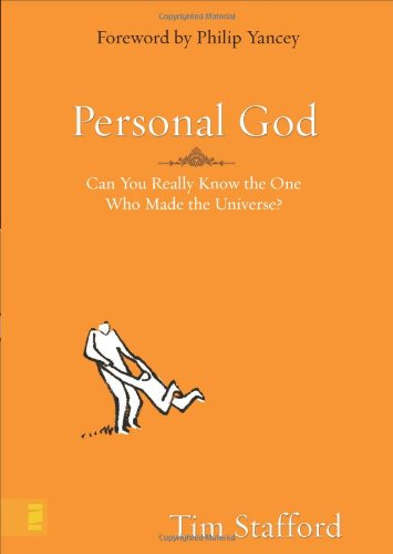 Personal God Can You Really Know The One Who Made The Universe Tim Stafford