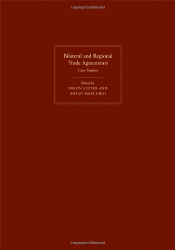 Bilateral And Regional Trade Agreements Case Studies V 2 Simon Lester