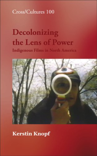 Decolonizing The Lens Of Power Indigenous Films In North America Cross Cultures Kerstin Knopf