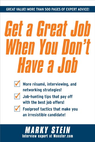 Get A Great Job When You Dont Have A Job 1st Edition Marky Stein