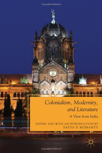 Colonialism Modernity And Literature A View From India Satya P Mohanty