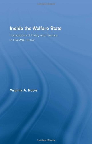 Inside The Welfare State Foundations Of Policy And Practice In Postwar Britain 1st Edition Virginia Noble