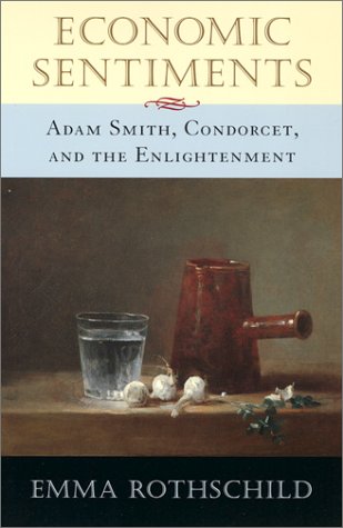 Economic Sentiments Adam Smith Condorcet And The Enlightenment Emma Rothschild