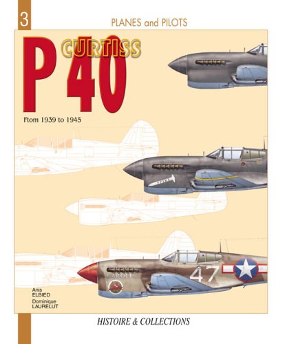 Curtiss P40 From 1939 To 1945 Planes And Pilots 03 Anis El Bied