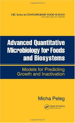 Advanced Quantitative Microbiology For Foods And Biosystems Models For Predicting Growth And Inactivation Contemporary Food Science 1st Edition Micha Peleg