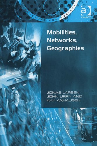 Mobilities Networks Geographies 1st Jonas Larsen John Urry