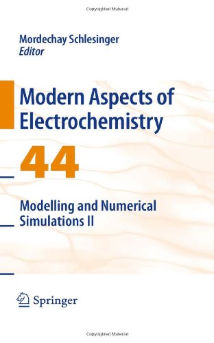 Modern Aspects Of Electrochemistry No 44 Modelling And Numerical Simulations Ii 1st Edition Nader G Zamani Auth