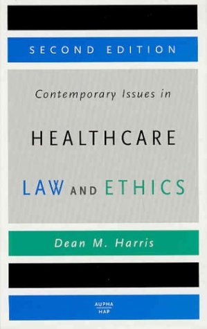 Contemporary Issues In Healthcare Law And Ethics Second Edition 2nd Edition Dean M Harris