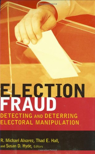 Election Fraud Detecting And Deterring Electoral Manipulation Brookings Series On Election Administration And Reform R Michael Alvarez