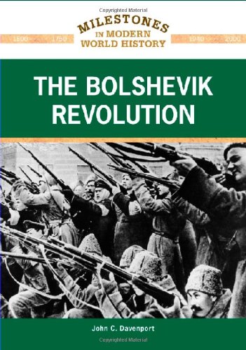 The Bolshevik Revolution Milestones In Modern World History John C Davenport