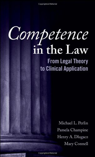 Competence In The Law From Legal Theory To Clinical Application 1st Edition Michael L Perlin