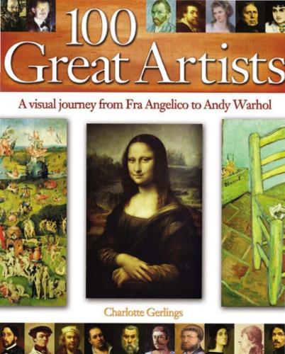 100 Great Artists A Visual Journey From Fra Angelico To Andy Warhol Charlotte Gerlings