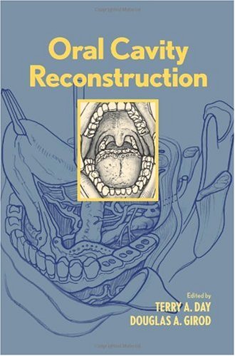 Oral Cavity Reconstruction 1st Edition Terry A Day Douglas A Girod