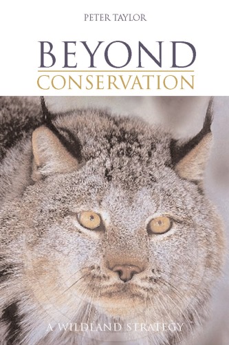 Beyond Conservation A Wildland Strategy Peter Taylor