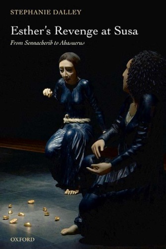 Esthers Revenge At Susa From Sennacherib To Ahasuerus Stephanie Dalley