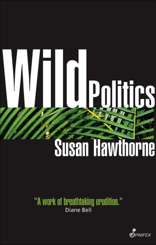 Wild Politics Feminism Globalisation And Bio Diversity Susan Hawthorne