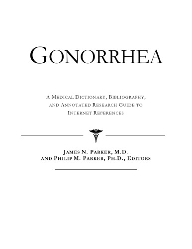 Gonorrhea A Medical Dictionary Bibliography And Annotated Research Guide To Internet References Health Publica Icon Health Publications