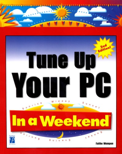 Tune Up Your Pc In A Weekend 2nd Edition Windows Xp Me 98 95 Faithe Wempen