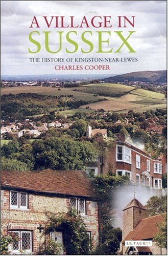A Village In Sussex The History Of Kingstonnearlewes Charles Cooper