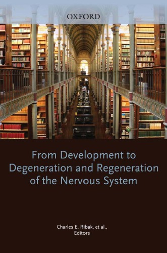 From Development To Degeneration And Regeneration Of The Nervous System Charles E Ribak Phd