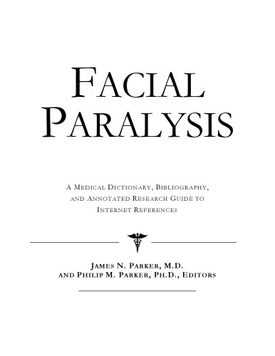 Facial Paralysis A Medical Dictionary Bibliography And Annotated Research Guide To Internet References Icon Health Publications