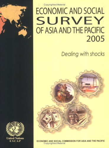 Economic And Social Survey Of Asia And The Pacific 2005 Dealing With Shocks United Nations Author