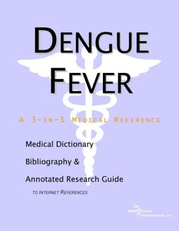 Dengue Fever A Medical Dictionary Bibliography And Annotated Research Guide To Internet References Health Publica Icon Health Publications