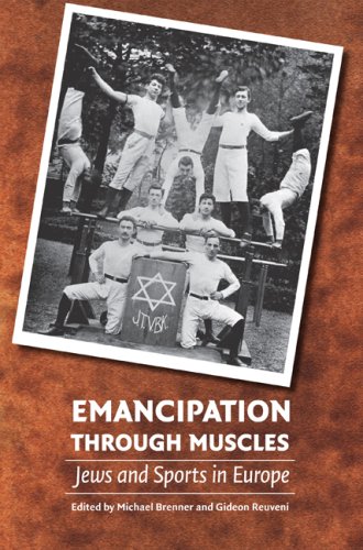 Emancipation Through Muscles Jews And Sports In Europe 1st Edition Michael Brenner