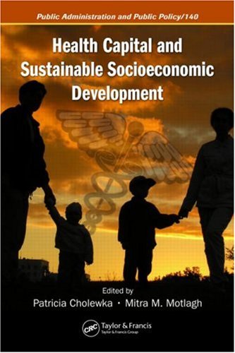 Health Capital And Sustainable Socioeconomic Development Public Administration And Public Policy 1st Edition Patricia Cholewka