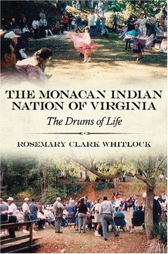 The Monacan Indian Nation Of Virginia The Drums Of Life Contemporary American Indians 1st Edition Rosemary Clark Whitlock