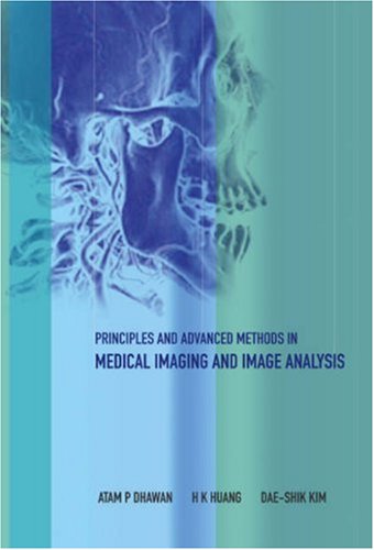 Principles And Advanced Methods In Medical Imaging And Image Analysis 1st Edition H K Huang