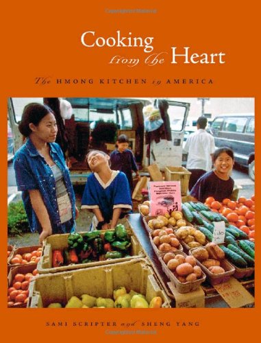 Cooking From The Heart The Hmong Kitchen In America Sami Scripter