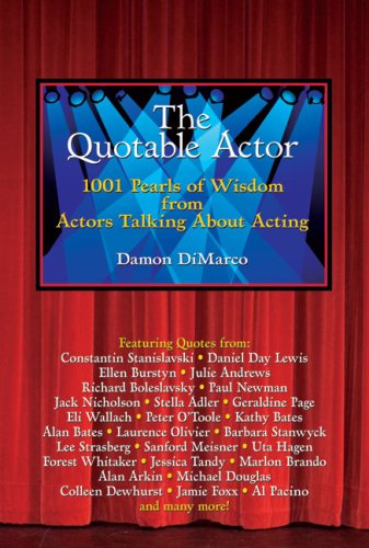 The Quotable Actor 1001 Pearls Of Wisdom From Actors Talking About Acting Original Damon Dimarco