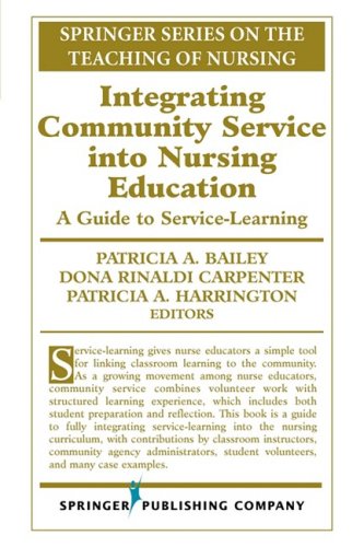 Integrating Community Service Into Nursing Education A Guide To Servicelearning Springer Series On The Teaching Of Nursing 1st Edition Patricia A Bailey