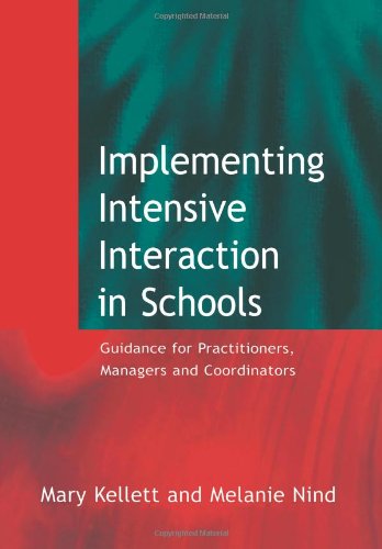 Implementing Intensive Interaction In Schools Guidance For Practitioners Managers And Coordinators 1st Edition Mary Kellett