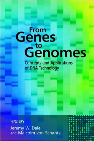 From Genes To Genomes Concepts And Applications Of Dna Technology Jeremy Dale