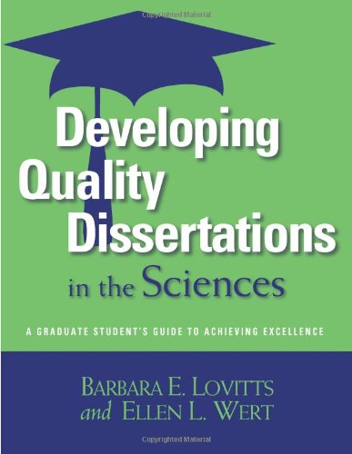 Developing Quality Dissertations In The Sciences A Graduate Students Guide To Achieving Excellence 1st Edition Barbara E Lovitts