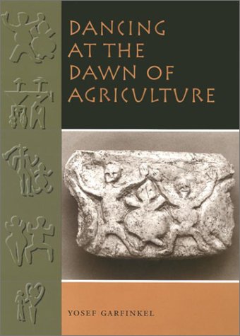Dancing At The Dawn Of Agriculture 1st Edition Yosef Garfinkel
