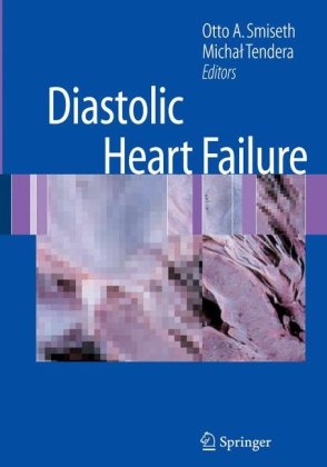 Diastolic Heart Failure 1st Edition Otto A Smiseth Michal Tendera