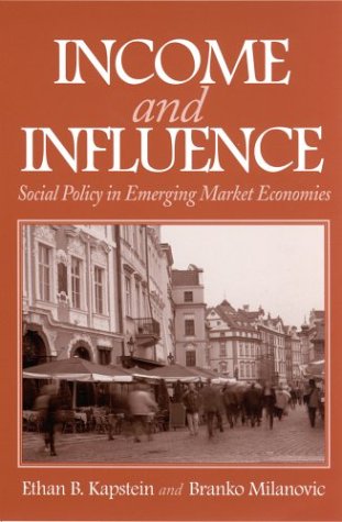 Income And Influence Social Policy In Emerging Market Economies Ethan B Kapstein
