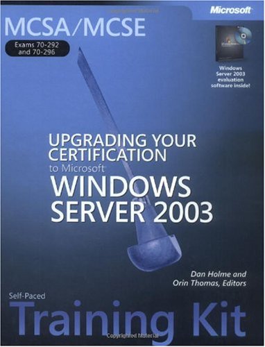 Mcsa Mcse Selfpaced Training Kit Exams 70292 And 70296 Upgrading Your Certification To Microsoft Windows Servertm 2003 Training Kit Dan Holme