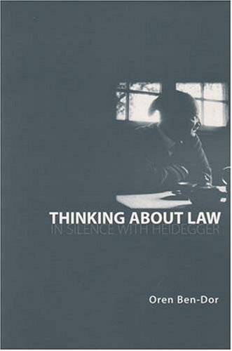 Thinking About Law In Silence With Heidegger First Edition Oren Bendor