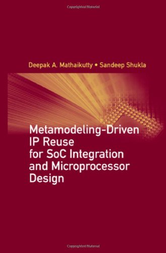 Metamodelingdriven Ip Reuse For Soc Integration And Microprocessor Design 1st Edition Deepak A Mathaikutty